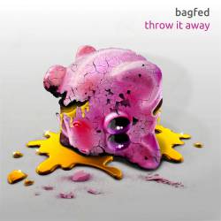 Bagfed : Throw It Away